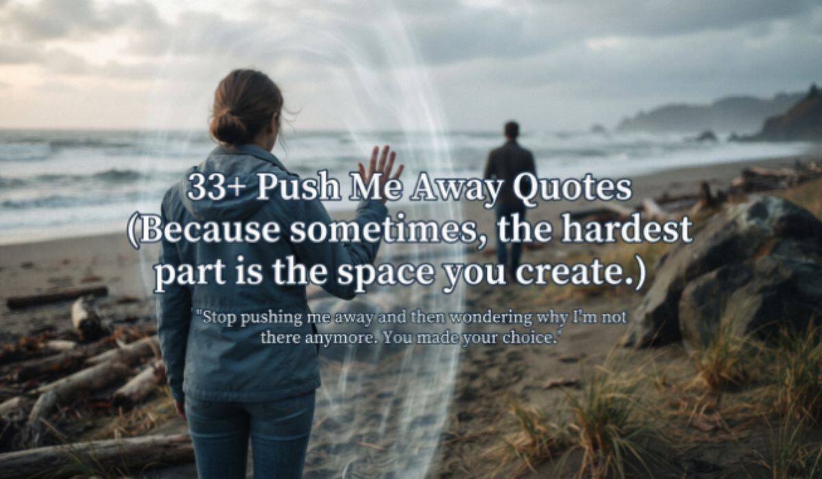 Push Me Away Quotes